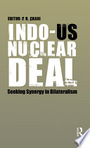 Indous Nuclear Deal Seeking Synergy In Bilateralism 2nd Edition P R Chari