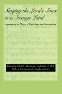 Singing The Lords Song In A Strange Land Hymnody In The History Of North American Protestantism Edith L Blumhofer