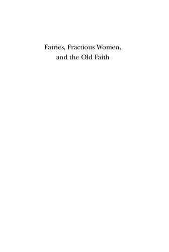 Fairies Fractions Women And The Old Faith Fairy Lore In Early Modern British Drama And Culture Regina Buccola
