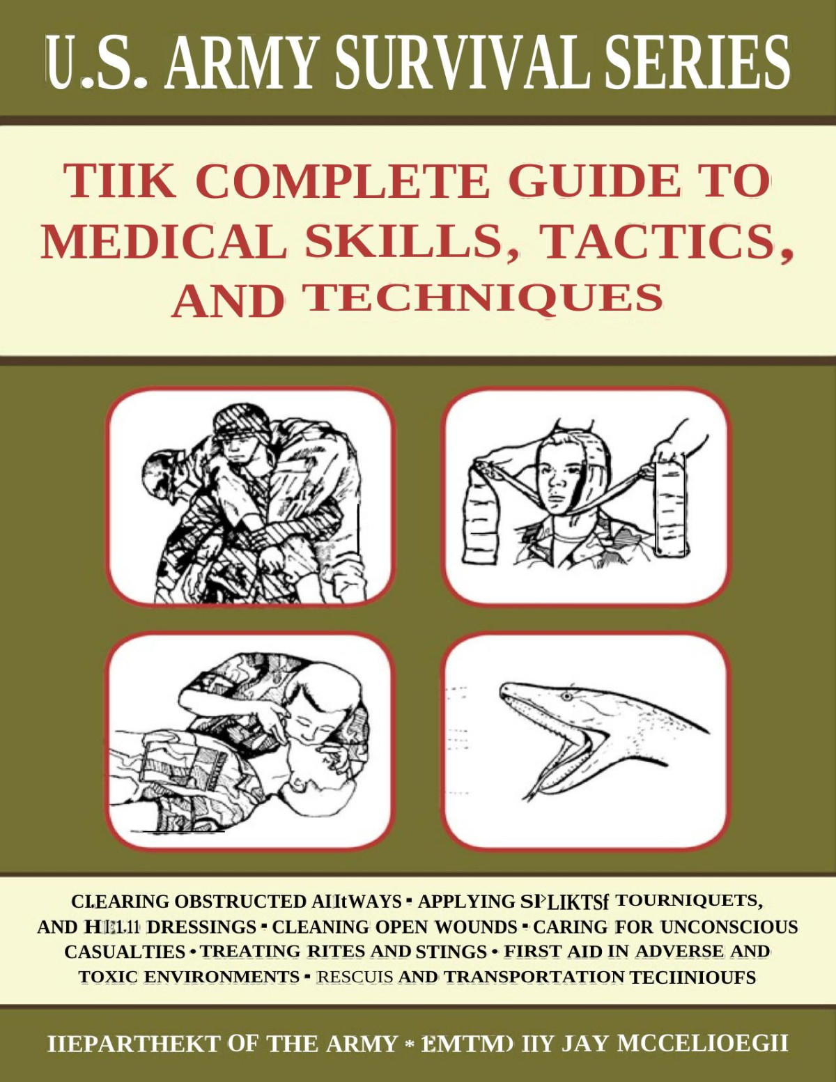 The Complete Us Army Survival Guide To Medical Skills Tactics And Techniques Jay Mccullough