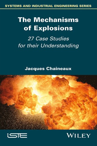 The Mechanisms Of Explosions 27 Case Studies For Their Understanding 1st Edition Jacques Chaineaux