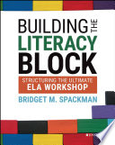 Building The Literacy Block Structuring The Ultimate Ela Workshop Bridget M Spackman