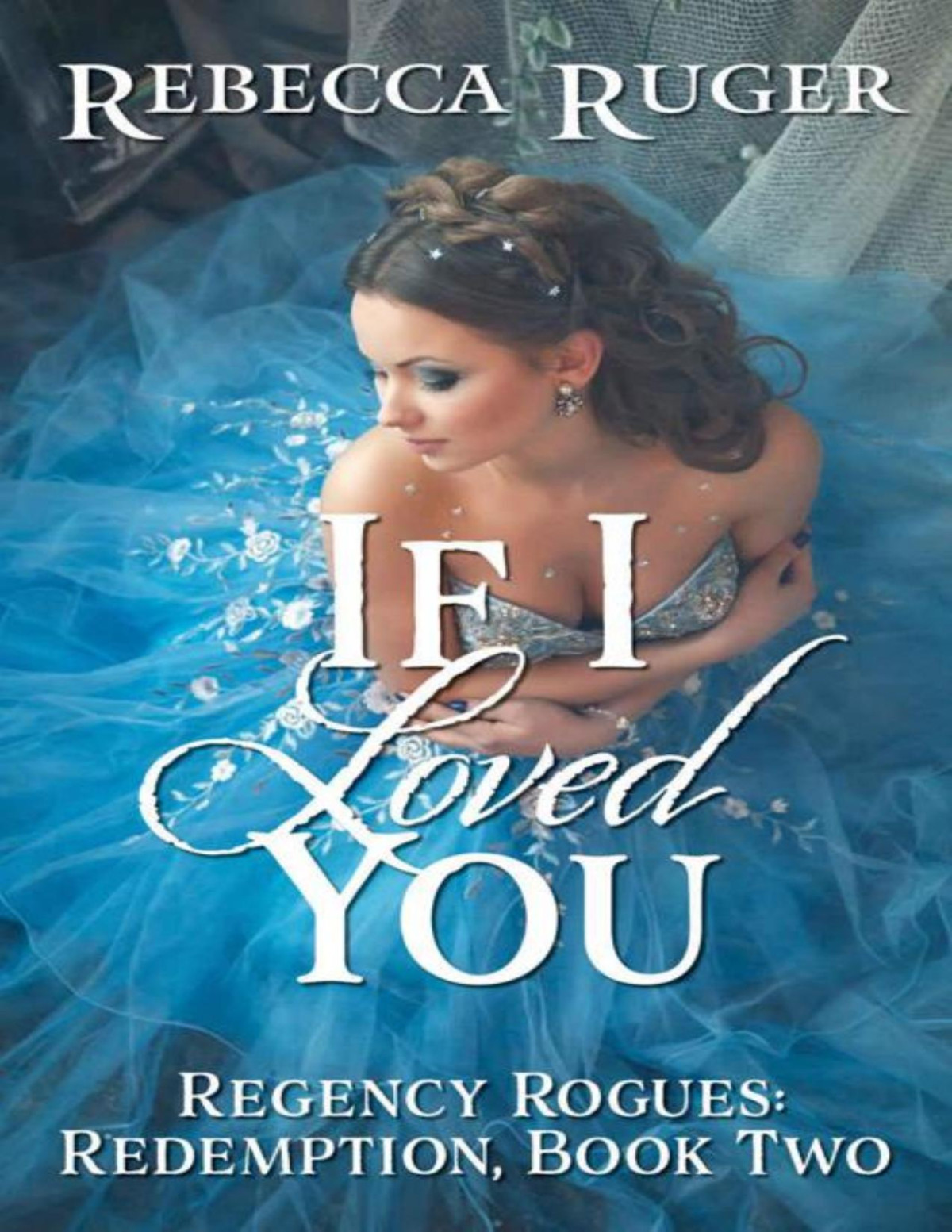 If I Loved You Regency Rogues Redemption Book 2 Rebecca Ruger