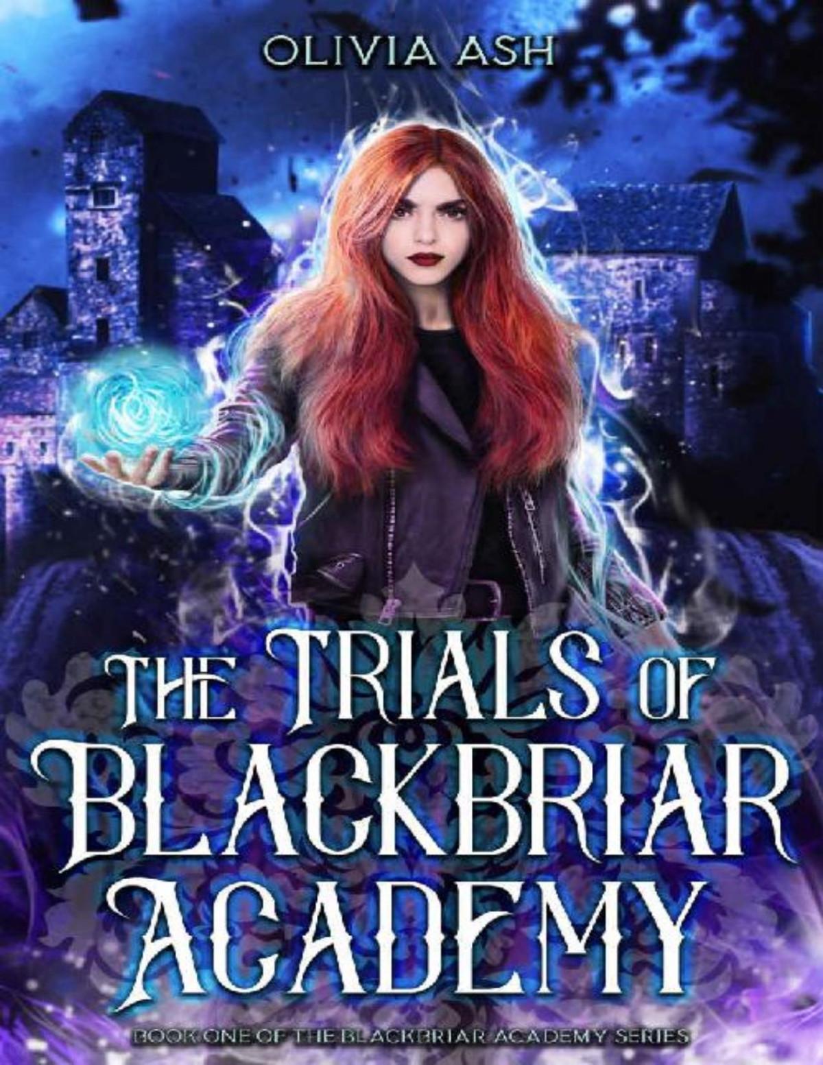 The Trials Of Blackbriar Academy An Academy Fantasy Romance Adventure Series Olivia Ash