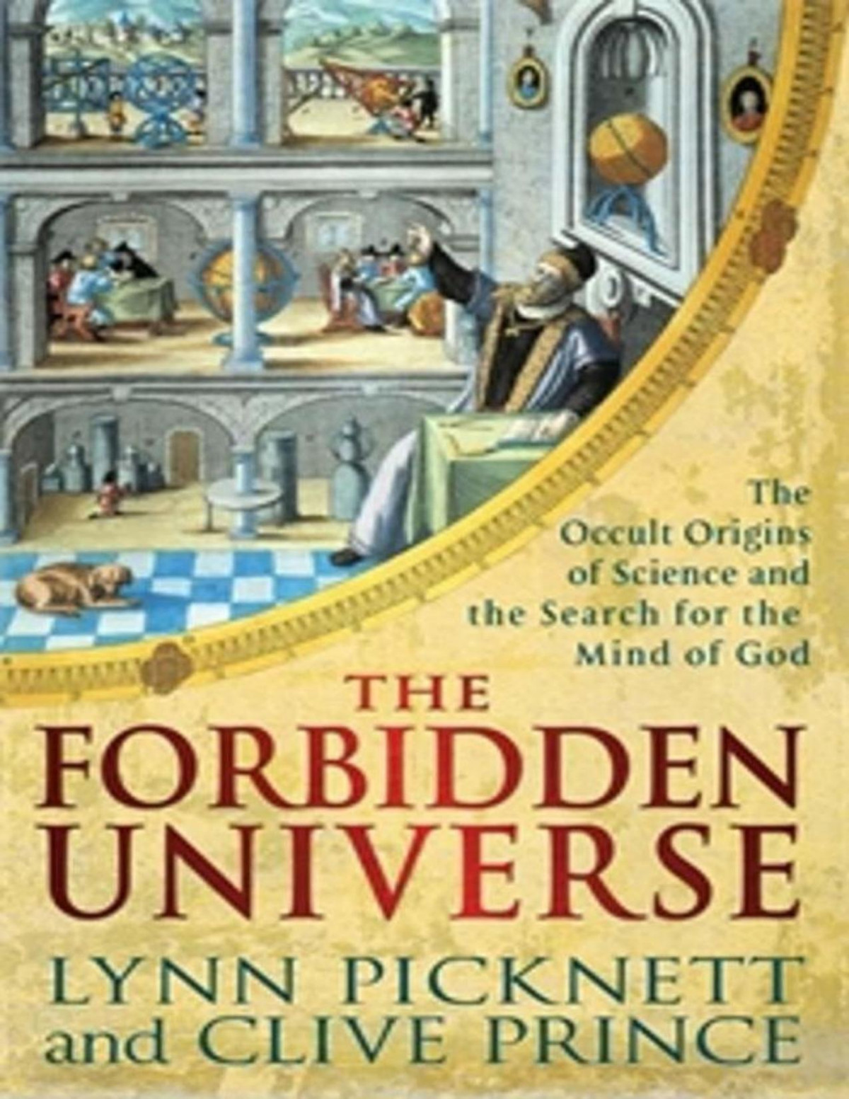 The Forbidden Universe The Origins Of Science And The Search For The Mind Of God Lynn Picknett Clive Prince