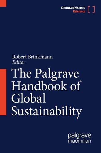 The Palgrave Handbook Of Global Sustainability Robert Brinkmann
