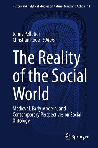 The Reality Of The Social World Medieval Early Modern And Contemporary Perspectives On Social Ontology Jenny Pelletier
