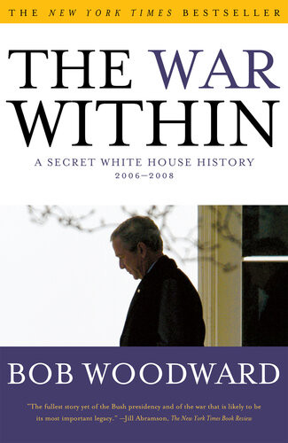 The War Within A Secret White House History 20062008 Bob Woodward