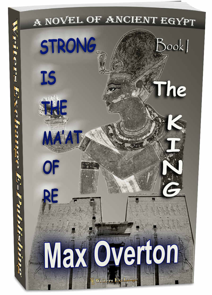 Strong Is The Maat Of Re Book 1 The King A Novel Of Ancient Egypt Strong Is The Maat Of Re Ancient Egyptian Novels Max Overton