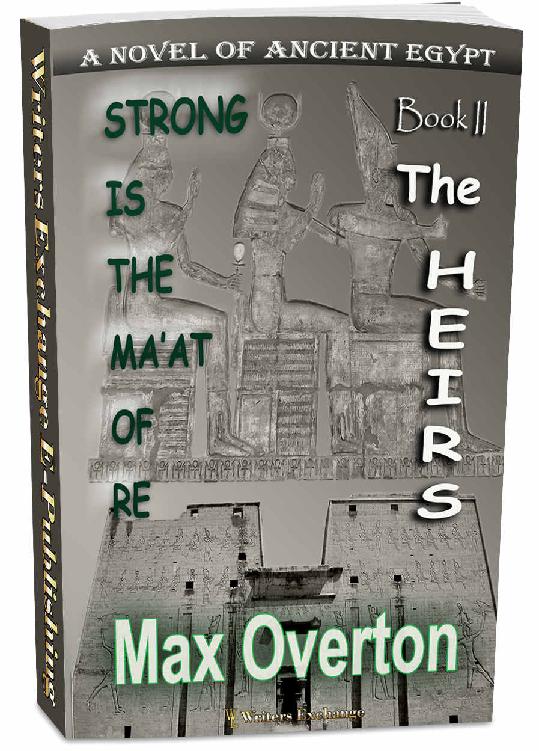 Strong Is The Maat Of Re Book 2 The Heirs A Novel Of Ancient Egypt Strong Is The Maat Of Re Ancient Egyptian Novels Max Overton