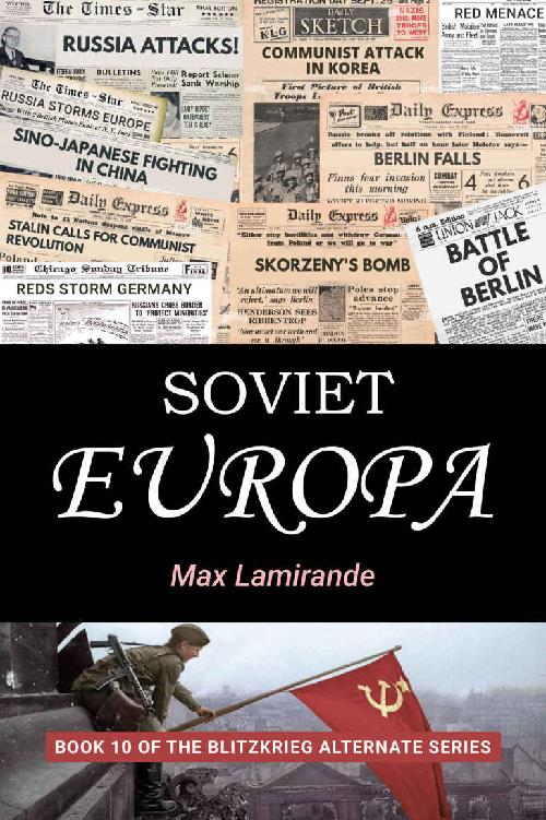 Soviet Europa Book 10 Of The Blitzkrieg Alternate Series Max Lamirande