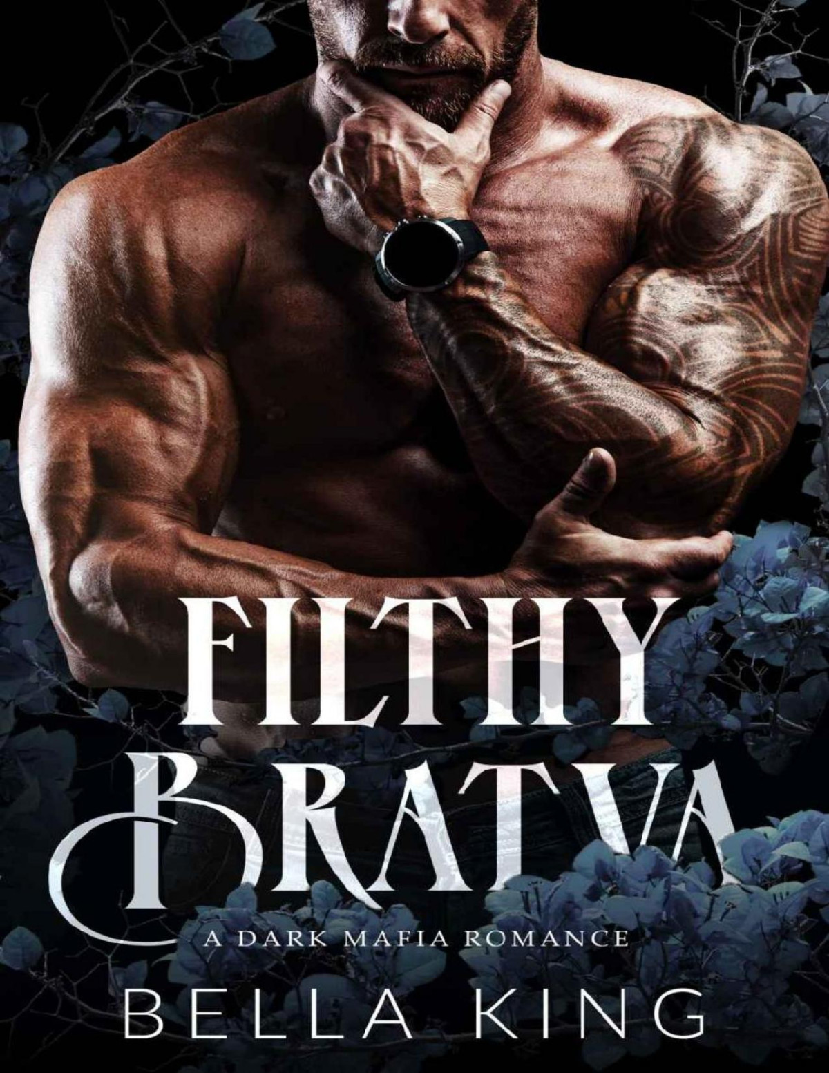 Filthy Bratva A Dark Mafia Romance Bella King