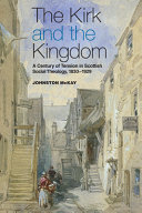 The Kirk And The Kingdom A Century Of Tension In Scottish Social Theology 18301929 1st Edition Johnston Mckay