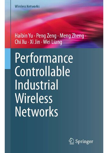 Performance Controllable Industrial Wireless Networks Haibin Yu