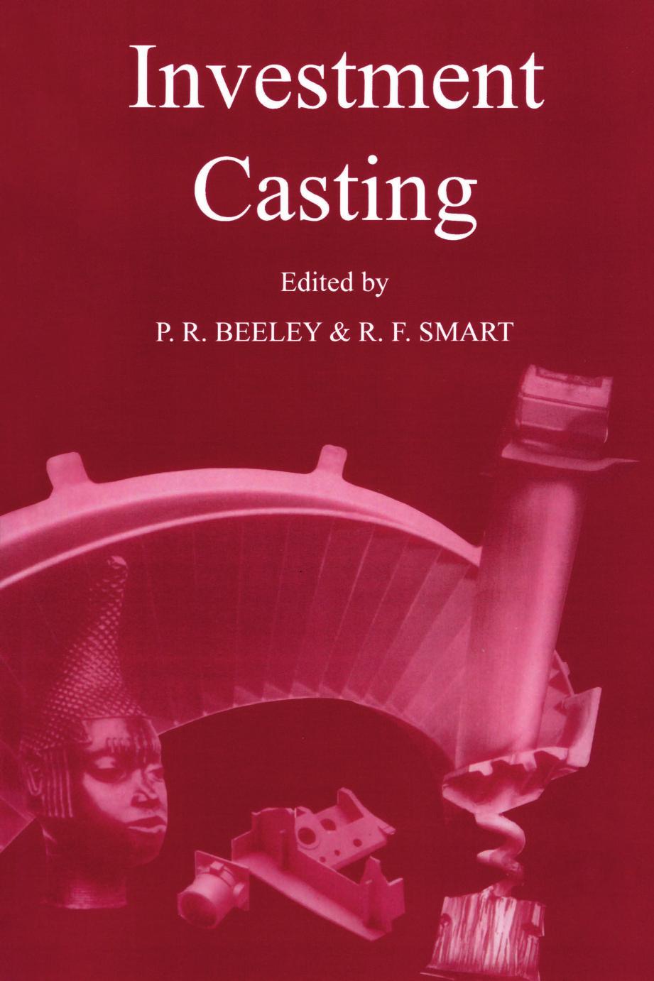 Investment Casting Peter R Beeley Robert F Smart 2023 Investment Casting