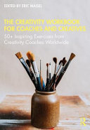 The Creativity Workbook For Coaches And Creatives 50 Inspiring Exercises From Creativity Coaches Worldwide 1st Edition Eric Maisel
