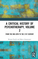 A Critical History Of Psychotherapy Volume 2 From The Mid20th To The 21st Century 1st Edition Renato Foshci