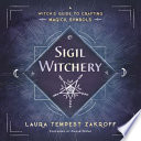 Sigil Witchery A Witchs Guide To Crafting Magick Symbols Laura Tempest Zakroff