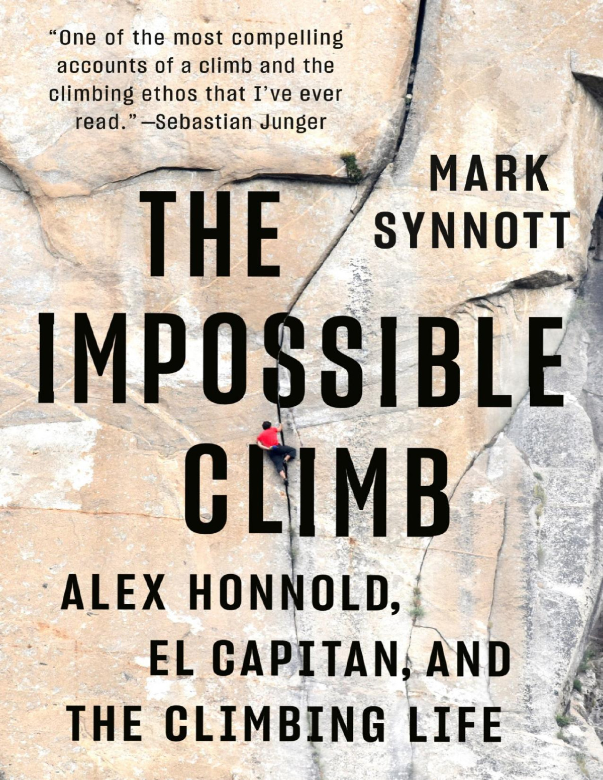 The Impossible Climb Alex Honnold El Capitan And The Climbing Life Mark Synnott