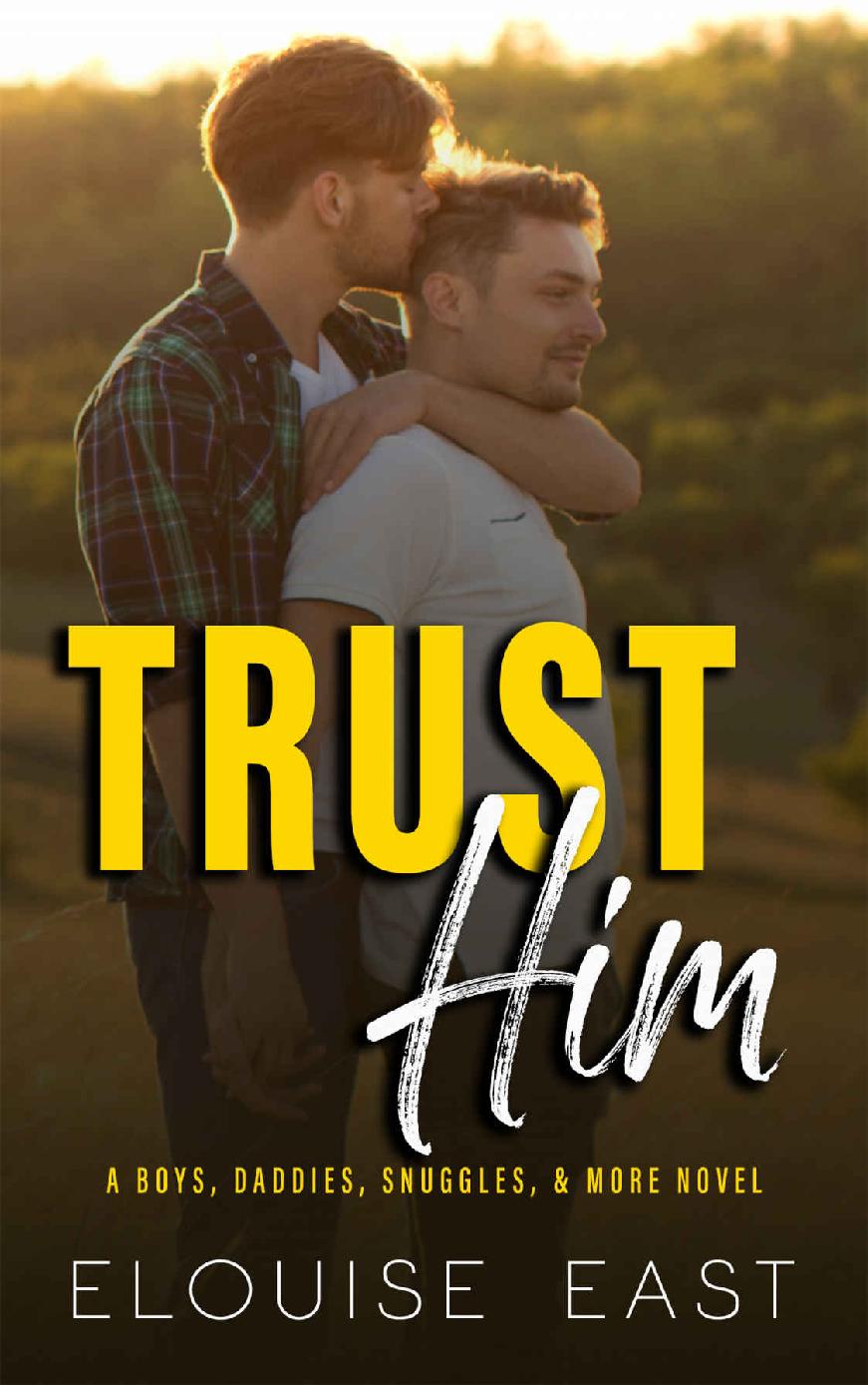 Trust Him Boys Daddies Snuggles More Book 2 Elouise East