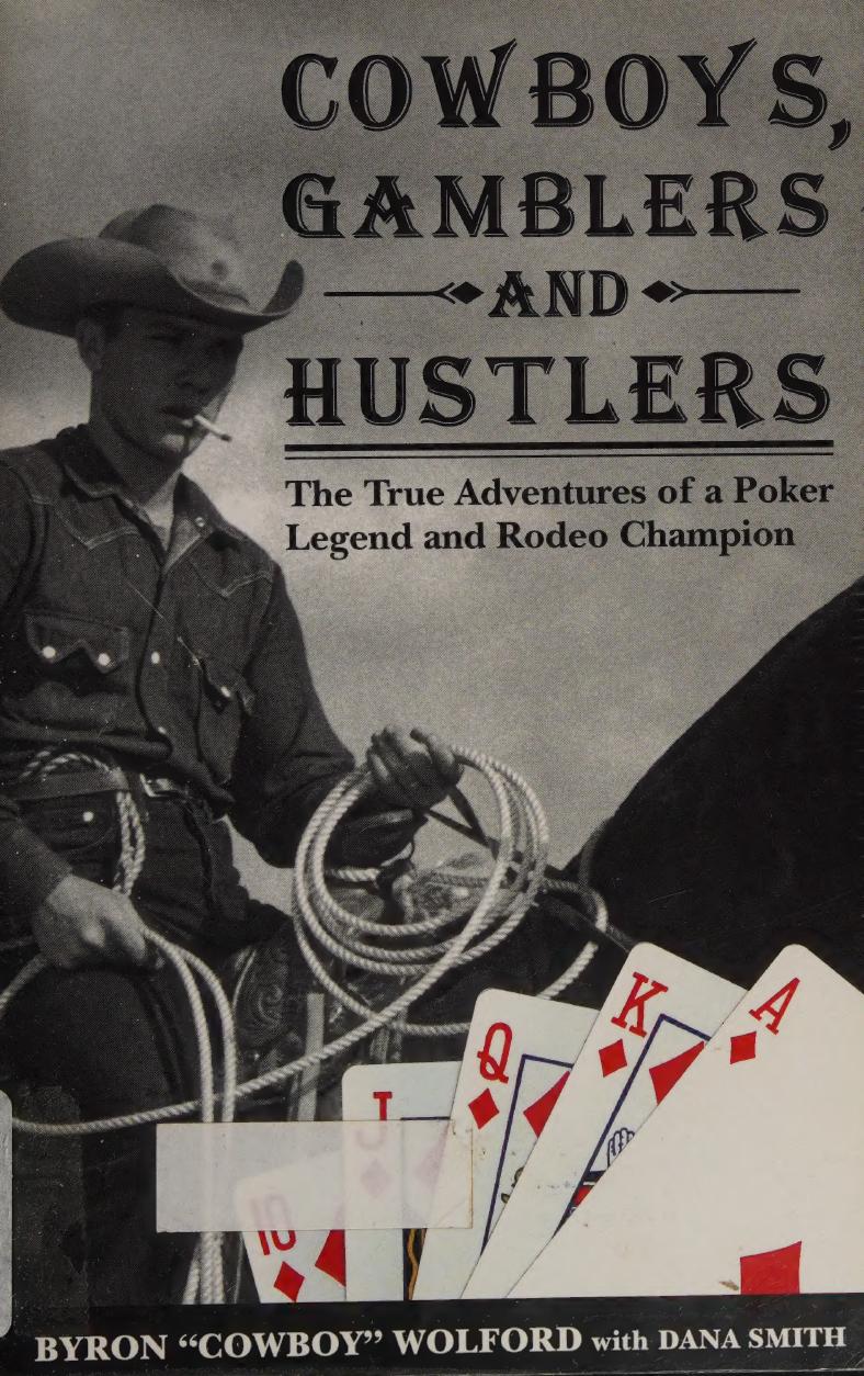Cowboys Gamblers Hustlers The True Adventures Of A Rodeo Champion Poker Legend Byron Cowboy Wolford