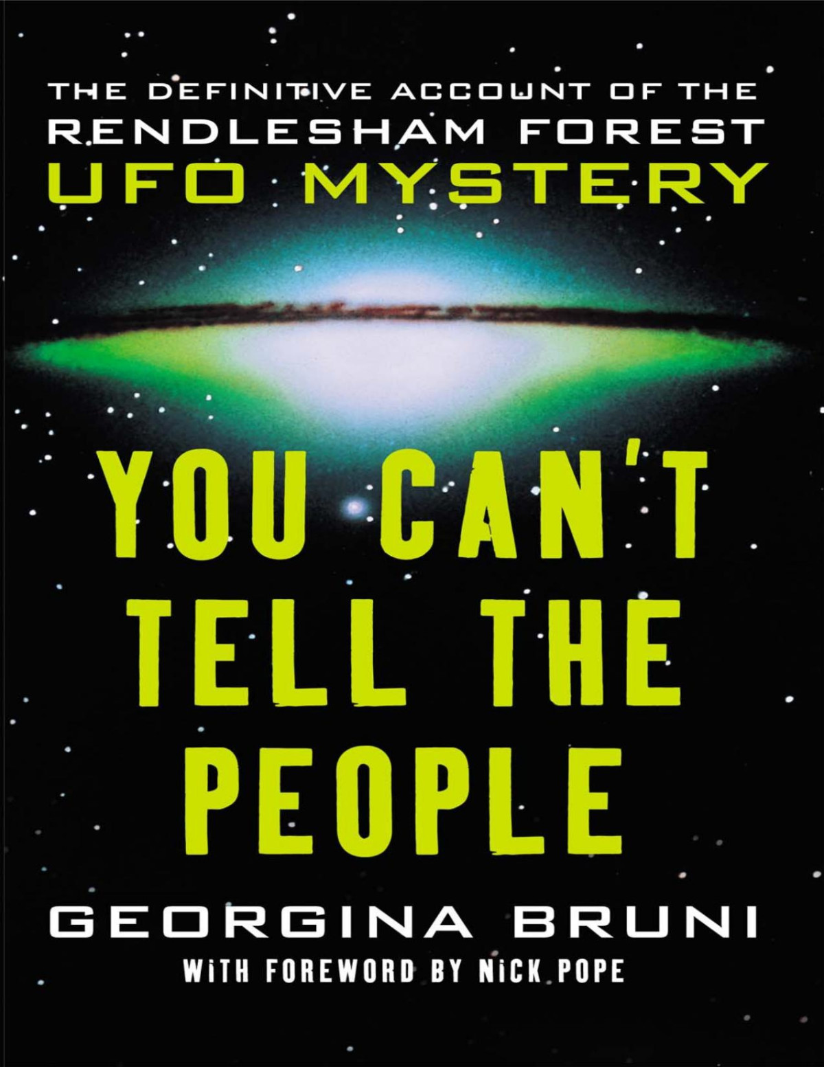 You Cant Tell The People The Definitive Account Of The Rendlesham Forest Ufo Mystery Georgina Bruni