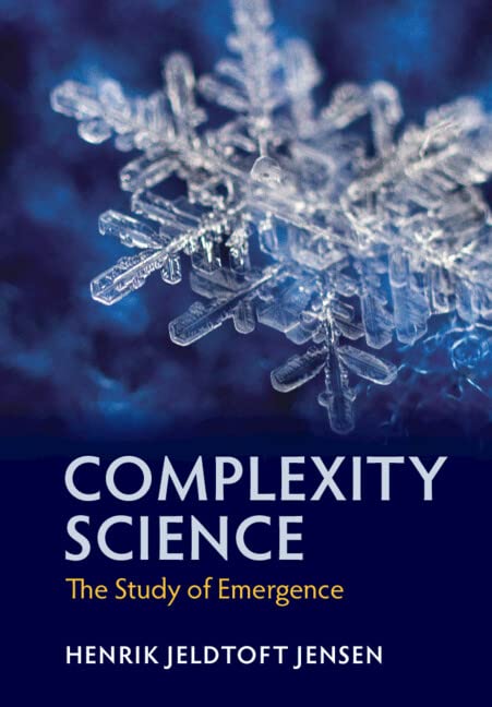 Complexity Science The Study Of Emergence New Edition Henrik Jeldtoft Jensen