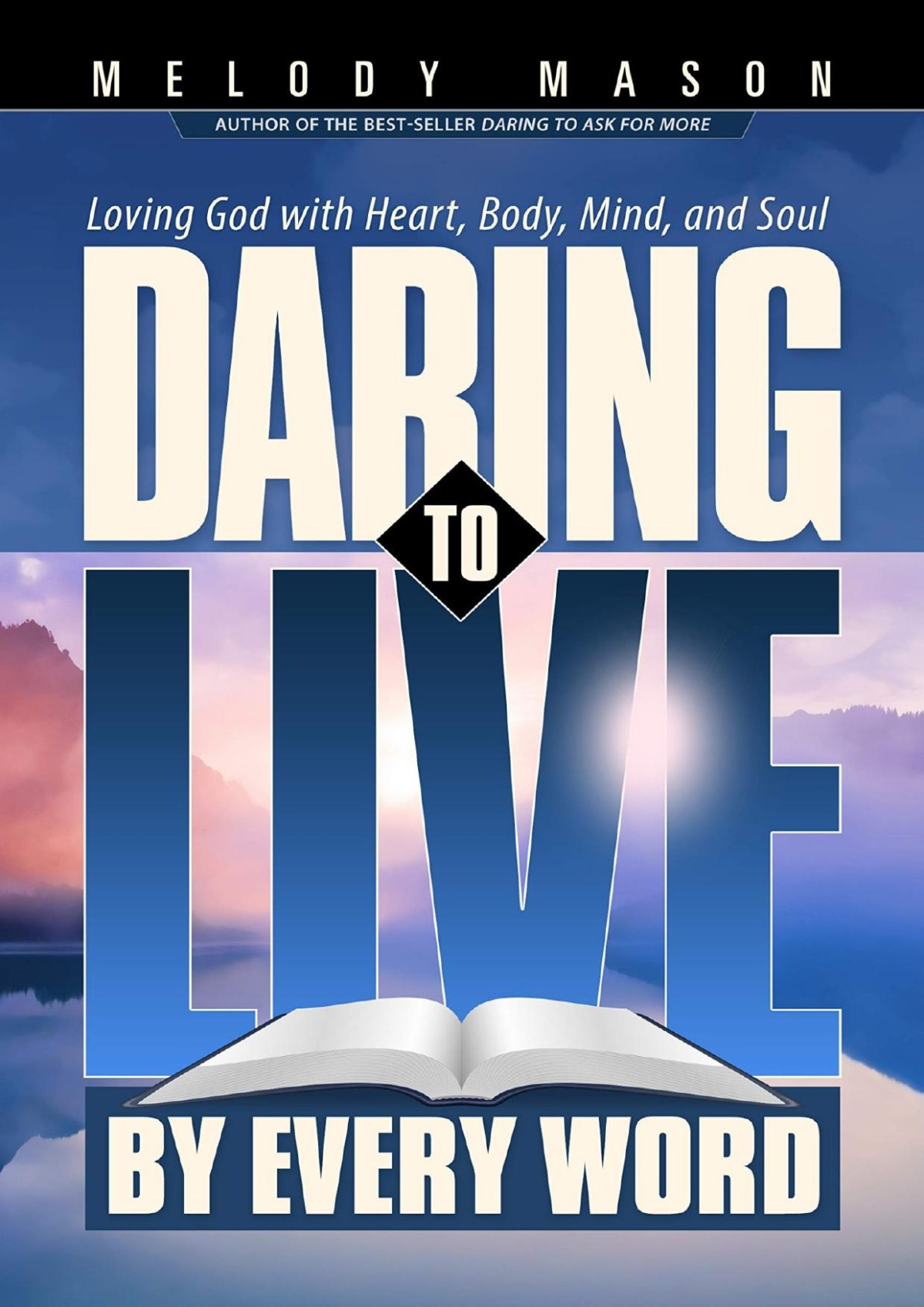 Daring To Live By Every Word Melody Mason