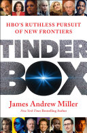 Tinderbox Hbos Ruthless Pursuit Of New Frontiers Miller James Andrew