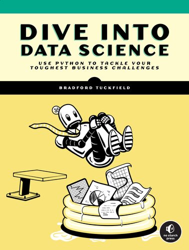 Dive Into Data Science Use Python To Tackle Your Toughest Business Challenges 1st Edition Bradford Tuckfield