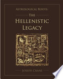 Astrological Roots The Hellenistic Legacy Crane Joseph
