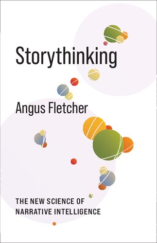Storythinking The New Science Of Narrative Intelligence Angus Fletcher