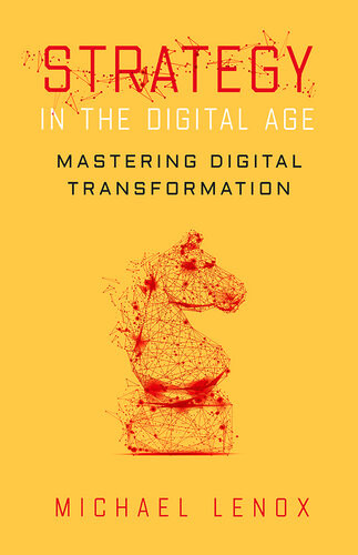 Strategy In The Digital Age Mastering Digital Transformation Michael Lenox