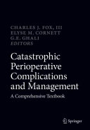 Catastrophic Perioperative Complications And Management A Comprehensive Textbook Charles J Fox