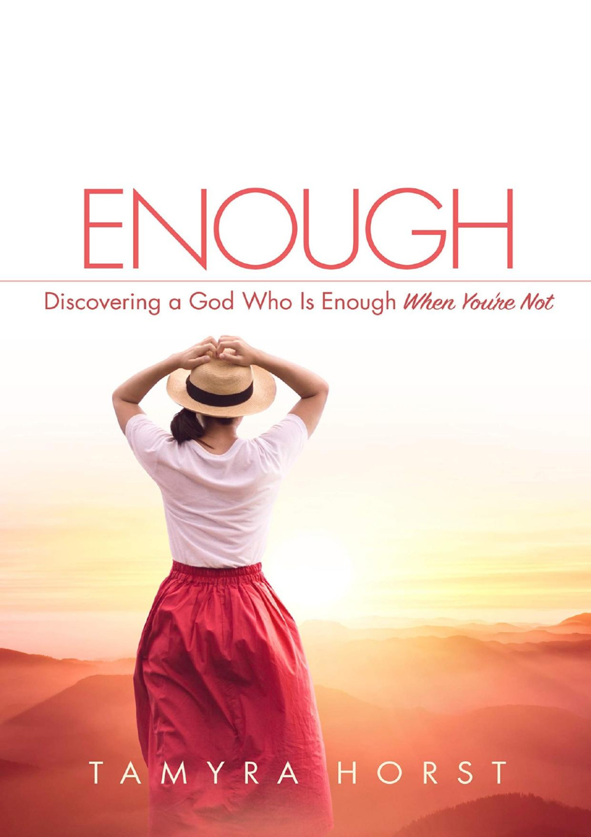 Discovering A God Who Is Enough When Youre Not Tamyra Horst