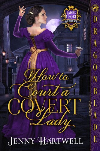 How To Court A Covert Lady Ladies Covert Academy 01 Jenny Hartwell
