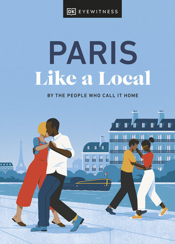 Paris Like A Local 2023 Edition Dk Eyewitness Yuki Higashinakano