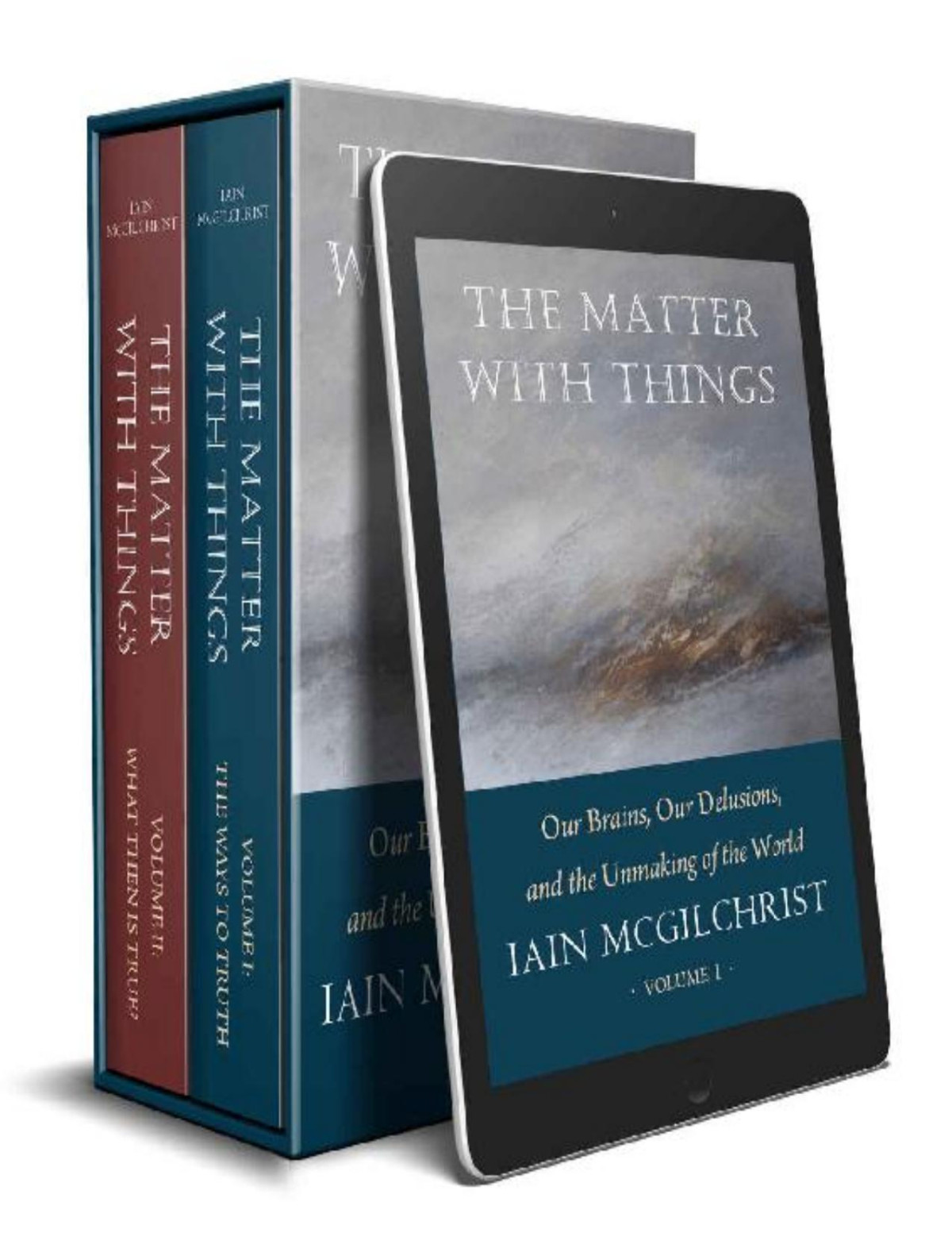 The Matter With Things Our Brains Our Delusions And The Unmaking Of The World Iain Mcgilchrist