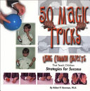 50 Magic Tricks Using Common Objects That Teach Children Strategies For Success Robert P Bowman