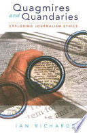 Quagmires And Quandaries Exploring Journalism Ethics Ian Richards