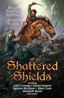 Shattered Shields Larry Correia Sarah A Hoyt Gray Rinehart David Farland Glen Cook Seanan Mcguire John Helfers Annie Bellet Joseph Zieja Wendy N Wagner David Farland Cat Rambo Robin Wayne Bailey Nancy Fulda John R Fultz Dave Gross James L Sutter Elizabeth Moon