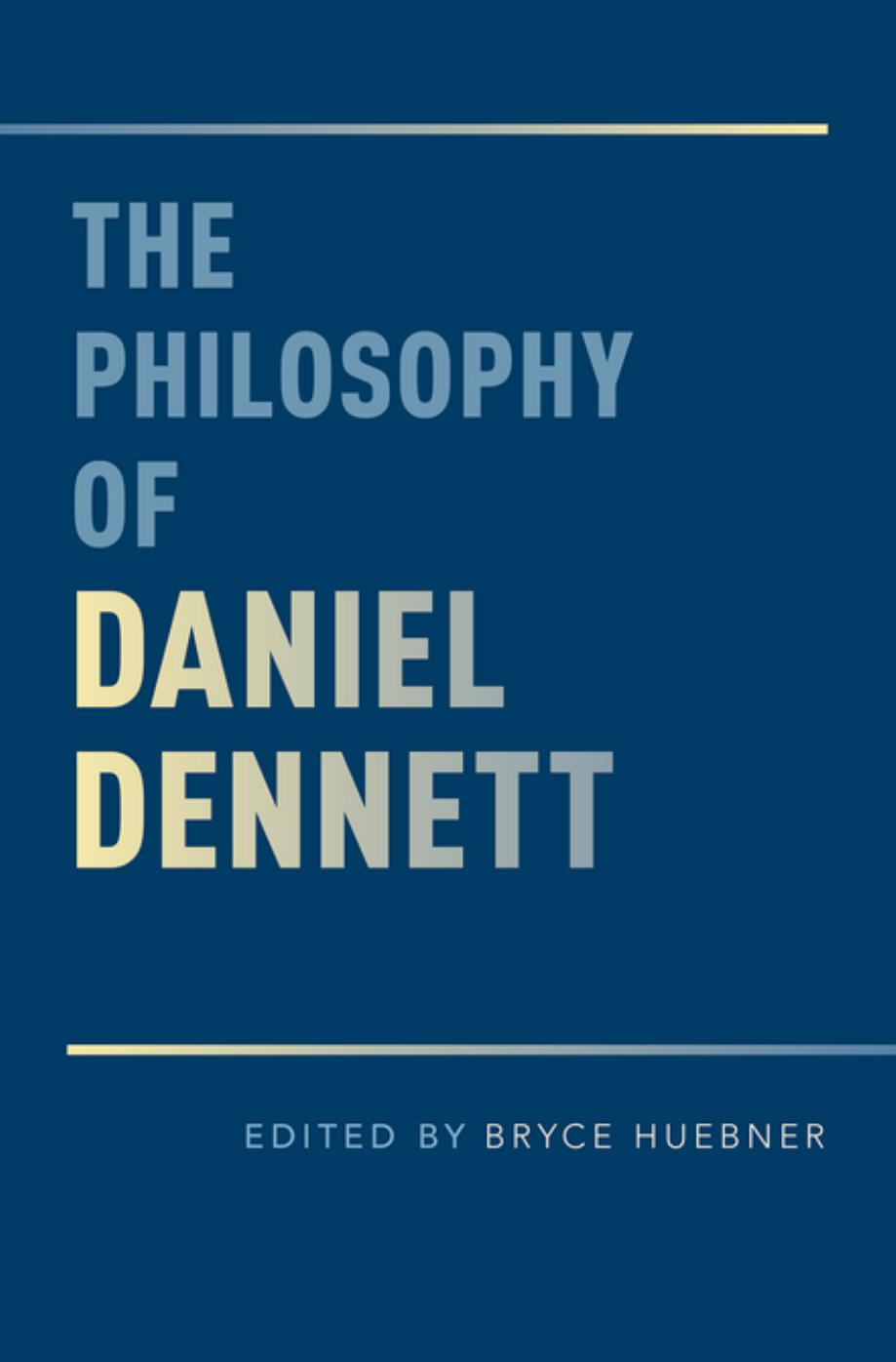 The Philosophy Of Daniel Dennett Bryce Huebner