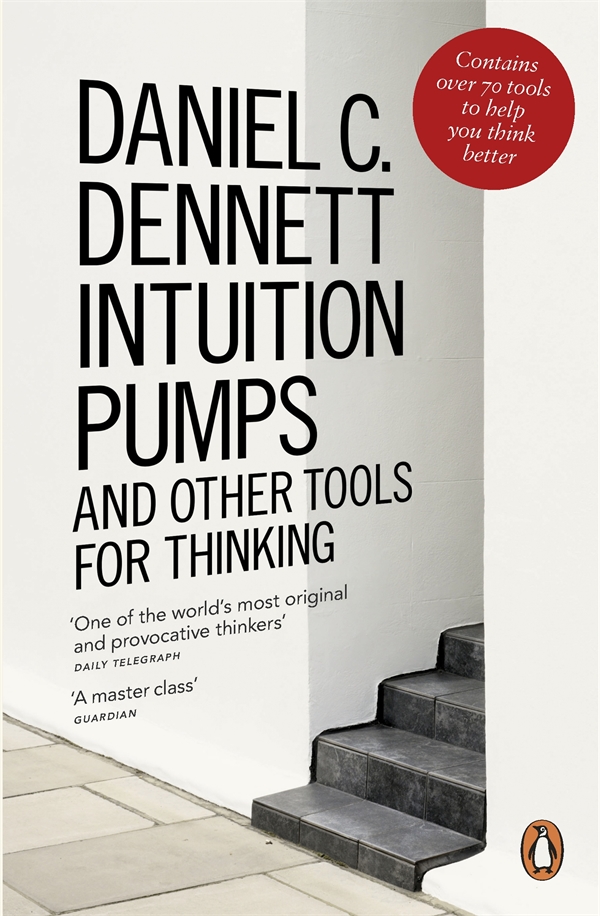 Intuition Pumps And Other Tools For Thinking Daniel C Dennett