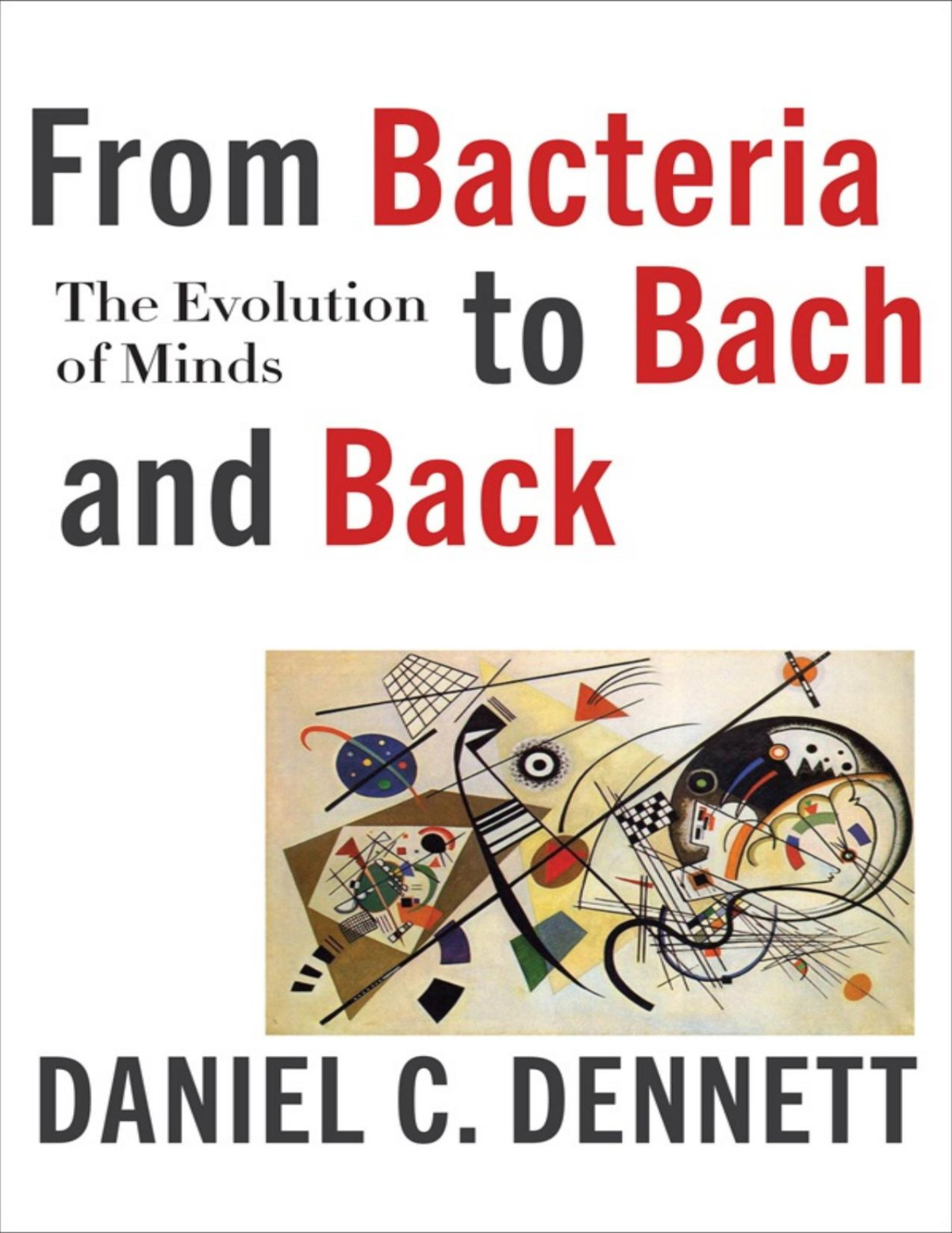 From Bacteria To Bach And Back The Evolution Of Minds Daniel C Dennett