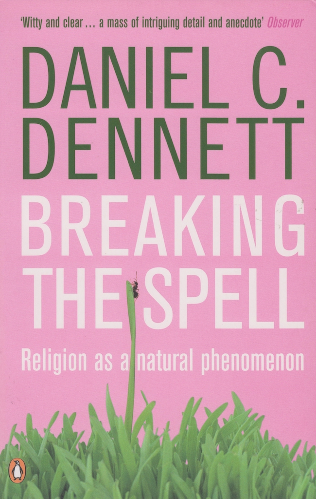 Breaking The Spell Religion As A Natural Phenomenon Daniel C Dennett