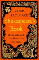 Shakespeares Book The Intertwined Lives Behind The First Folio Chris Laoutaris