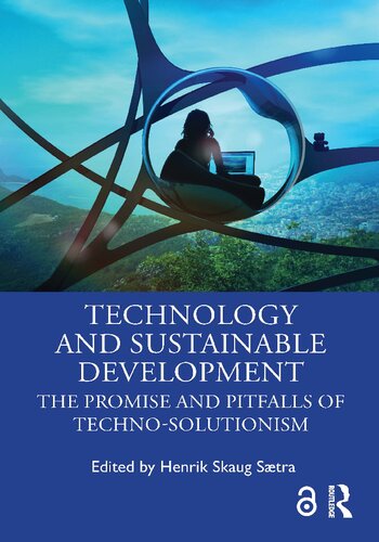 Technology And Sustainable Development The Promise And Pitfalls Of Technosolutionism Henrik Skaug Stra