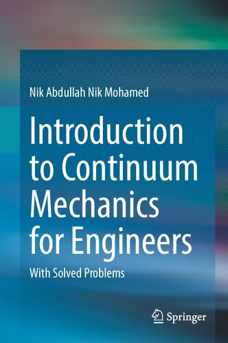 Introduction To Continuum Mechanics For Engineers With Solved Problems Nik Abdullah Nik Mohamed