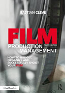 Film Production Management How To Budget Organize And Successfully Shoot Your Film 4th Edition Bastian Clev