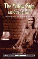 The Yellow Sign And Other Stories The Complete Weird Tales Of Robert W Chambers Robert W Chambers